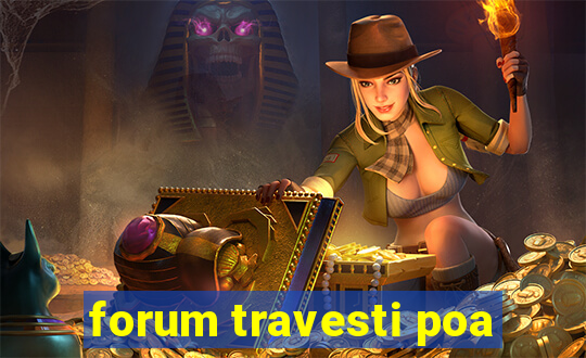 forum travesti poa